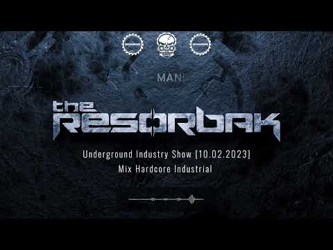 The Resorbak - Underground Industry Show [10.02.2023]