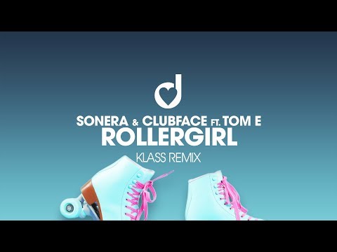 Sonera & Clubface feat. Tom E – Rollergirl (Klaas Remix)