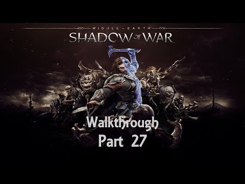 Middle-Earth: Shadow of War Walkthrough Part 27: The Iron Mount