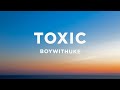 BoyWithUke Toxic Lyrics