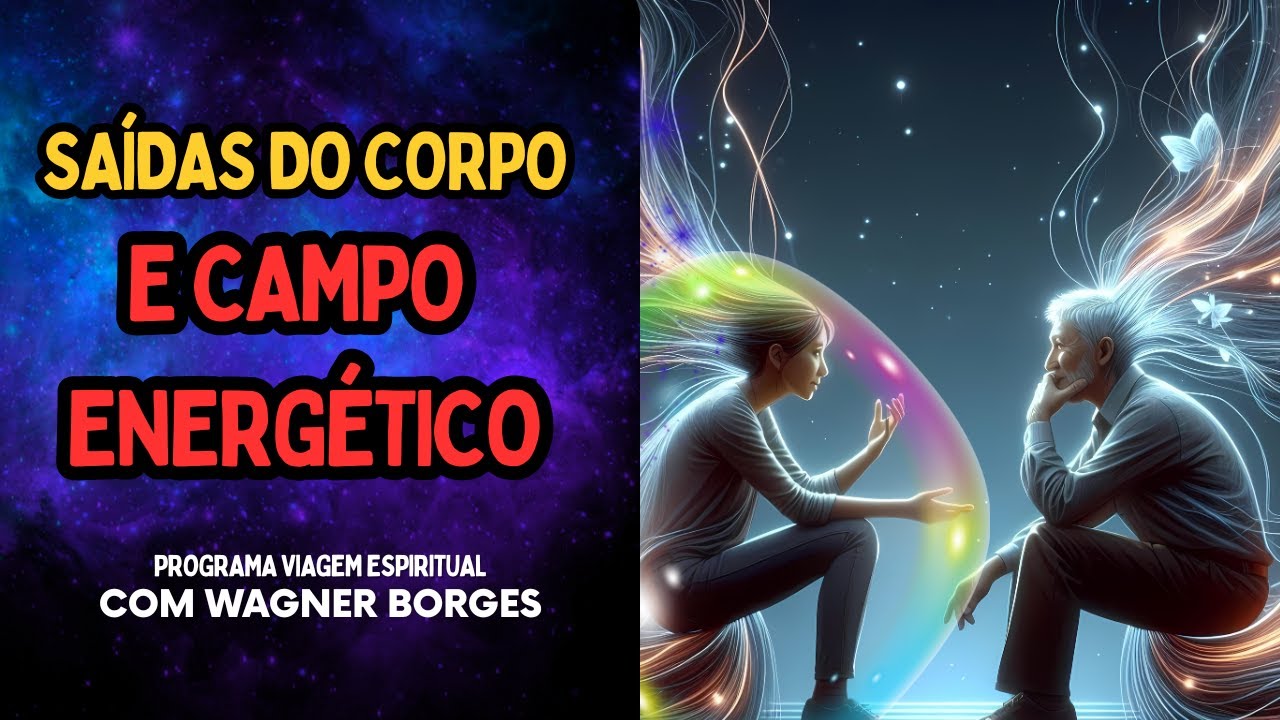 SAÍDAS DO CORPO E CAMPO ENERGÉTICO