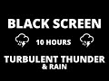 ⛈️ Turbulent Rain & Thunder Sounds for Sleeping Instantly | 10 Hour BLACK SCREEN | Study | Focus