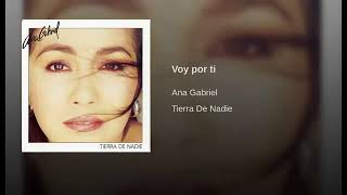 Voy Por Ti - Ana Gabriel, Álbum: Tierra De Nadie Canción Original HD.