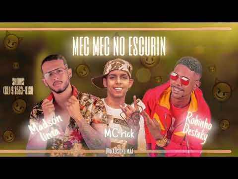 ROBINHO DESTAKY E MADSON LIMA FEAT. MC RICK - MEC MEC NO ESCURIN MÚSICA NOVA EXCLUSIVA 2019