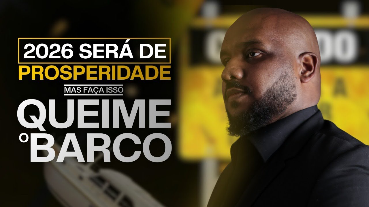 2026 SERÁ DE PROSPERIDADE, MAS FAÇA ISSO: aprenda a queimar o barco!