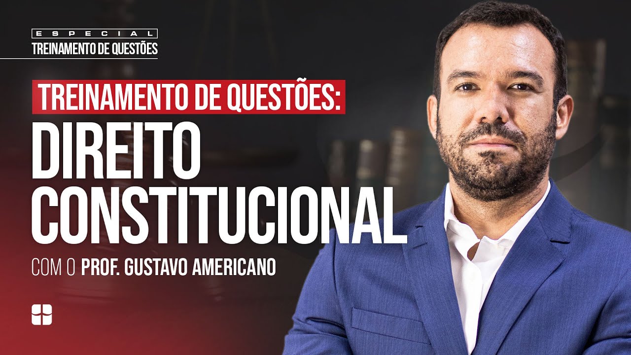 Questões de Direito Constitucional | Prof. Gustavo Americano