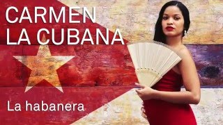 Carmen la Cubana, A Cuban Musical - La Habanera