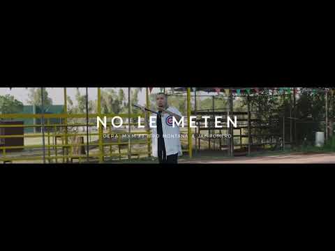 NO LE METEN// GERA MXM FT JAY ROMERO, BIPO MONTANA
