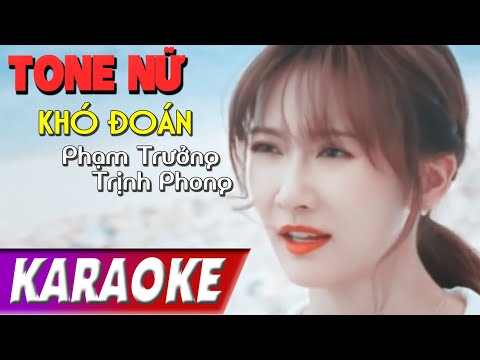 TONE NỮ | Khó Đoán BEATCHUAN | Phạm Trưởng | Karaoke Lợi Nguyễn