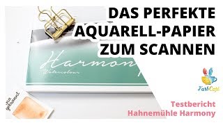 Aquarelle SCANNEN. Das perfekte Papier | FarbCafé [Testbericht]