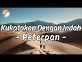 Kukatakan Dengan Indah Peterpan Lirik Video