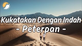 Download lagu Kukatakan Dengan Indah - Peterpan | Lirik video mp3