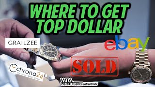 Where is the best place to sell a watch? Chrono24, Grailzee, or eBay?
