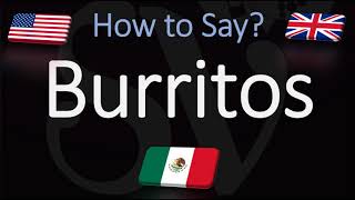 How to Pronounce Burritos? (CORRECTLY) Mexican, American, English, Spanish Pronunciation