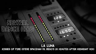 La Luna - Kisses Of Fire (Steve Spaceman vs. Rego's 20 Minutes After Midnight Mix) [HQ]