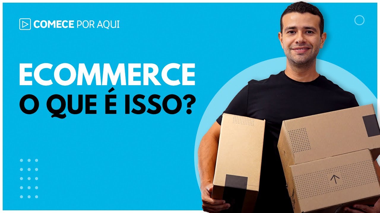 O QUE É ECOMMERCE | COMÉRCIO ELETRÔNICO