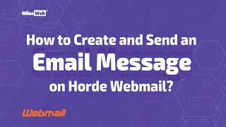 How to Create and Send an Email Message on Horde Webmail | MilesWeb