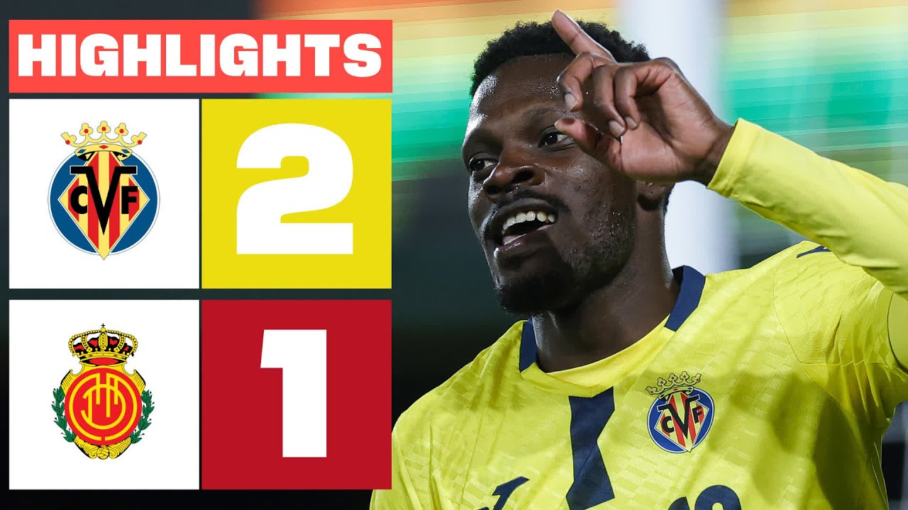 Villarreal vs Mallorca Match Highlights and Recap