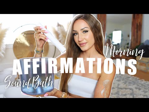 Powerful Morning Affirmations + SOUND BATH (Attract Success, Abundance + Love)