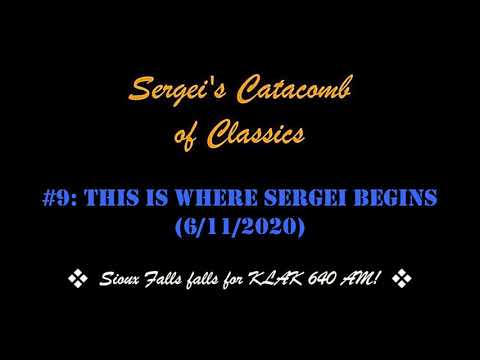 Sergei’s Catacomb of Classics (#9: This Is Where Sergei Begins) (KLAK 640 AM, 6/11/2020 @ 9A.M. CDT)