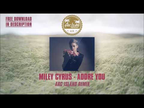Miley Cyrus - Adore You Remix (Arc Island Remix)