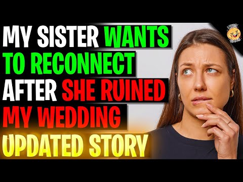 My Sister Wants To Reconnect After She RUINED My Wedding r/Relationships