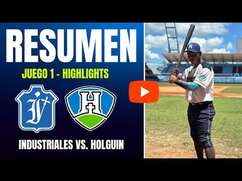 🔴 Industriales 🆚 Holguín | Serie Nacional 64 | Resumen Juego 1