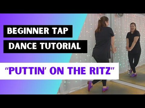 LEARN TO TAP DANCE 🎩 "Puttin' On the Ritz" 🎩 BEGINNER TAP DANCE TUTORIAL 🎩 Step-by-Step Instruction!