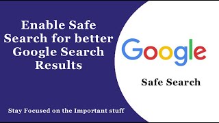 Using Google Safe Search to Stay Focused on Better Search Results