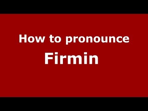 How to pronounce Firmin  (French/France) - PronounceNames.com