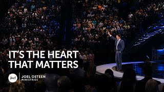 Joel Osteen - It&#39;s the Heart that Matters