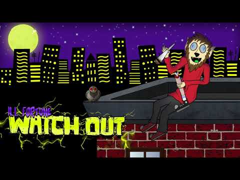 ILL Fortune - WATCH OUT (Animated Video)
