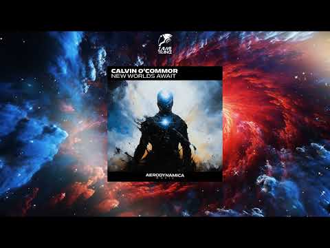 Calvin O'Commor - New Worlds Await (Extended Version) [AERODYNAMICA MUSIC]