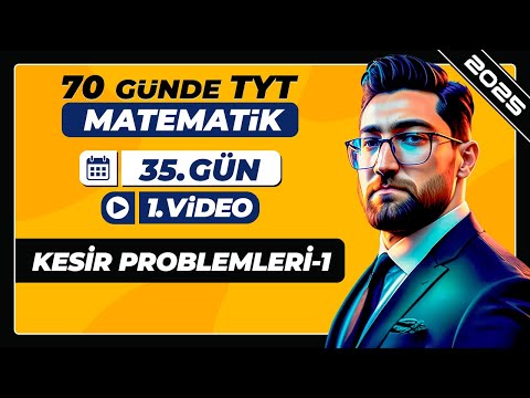 Kesir Problemleri-1 | 35.Gün - 1.Video | 70 Günde TYT Matematik Kampı | 2025
