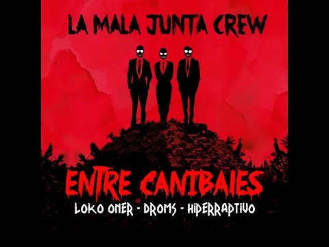La Mala Junta Crew - Entre Canibales (Loko Oner - Droms - HiperRaptivo) beat dehlone