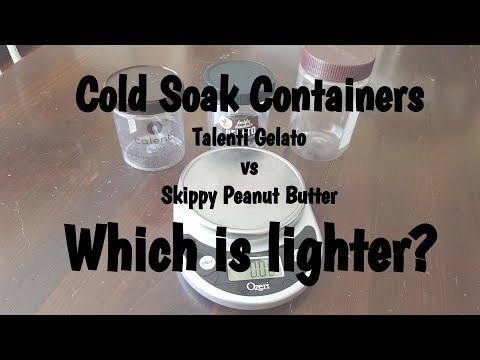Backpacking Cold Soak Containers...Weight of a Talenti Gelato container vs Skippy Peanut Butter Jar