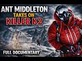 KILLER K2 FULL DOCUMENTARY FILM BY ANT MIDDLETON
