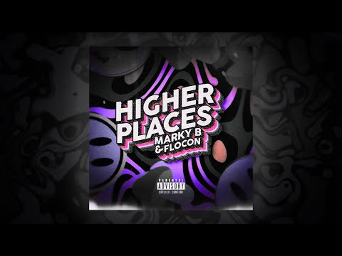 Marky B - Higher Places (ft. flocon)
