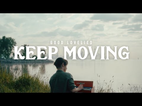 Good Lovelies - Keep Moving (Official Video)