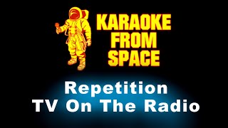 TV On The Radio • Repetition | Karaoke • Instrumental • Lyrics