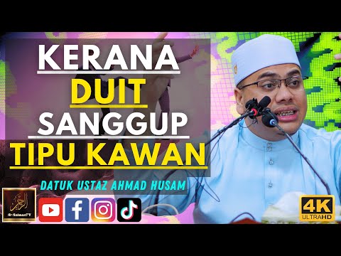 Datuk Ustaz Ahmad Husam - KERANA DUIT SANGGUP TIPU KAWAN