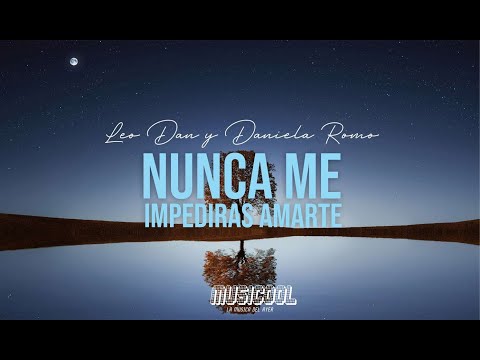 #DanielaRomo #LeoDan Nunca me Impediras amarte - Leo Dan ft. Daniela Romo