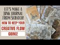 How to keep your creative flow going! LET'S MAKE INTERESTING PAPERS FOR OUR JUNK JOURNAL!