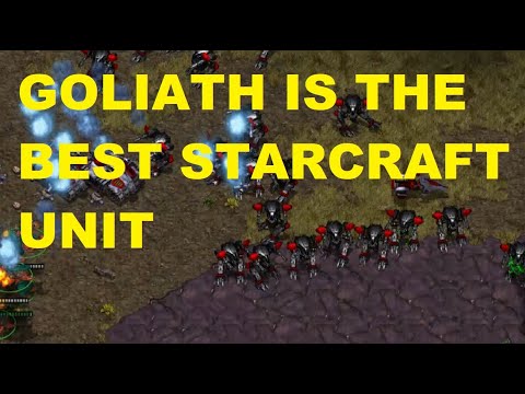 GOLIATH IS THE BEST STARCRAFT UNIT