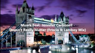 Murk ft. Jennifer Carbonell - Doesn't Really Matter (Friscia & Lamboy Mix) HD