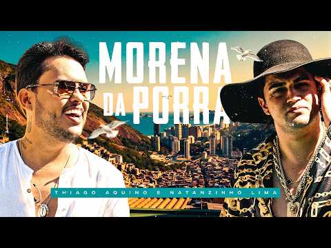🎞️🎵 VÍDEO EM DESTAQUE – THIAGO AQUINO & NATANZINHO LIMA | MORENA DA PORR@ 🎵🎞️