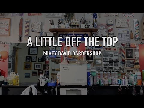A Little Off the Top - Mikey David Barbershop