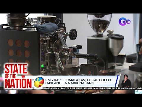 Industriya ng kape, lumalakas; Local coffee farmers, kabilang sa nakikinabang SONA