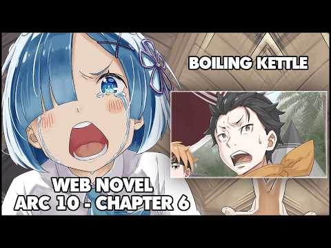 Re: Zero Arc 10 Chapter 6 Summary "Boiling Kettle"