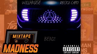 Willhxuse ft. Reckz Capo - Benz | @MixtapeMadness